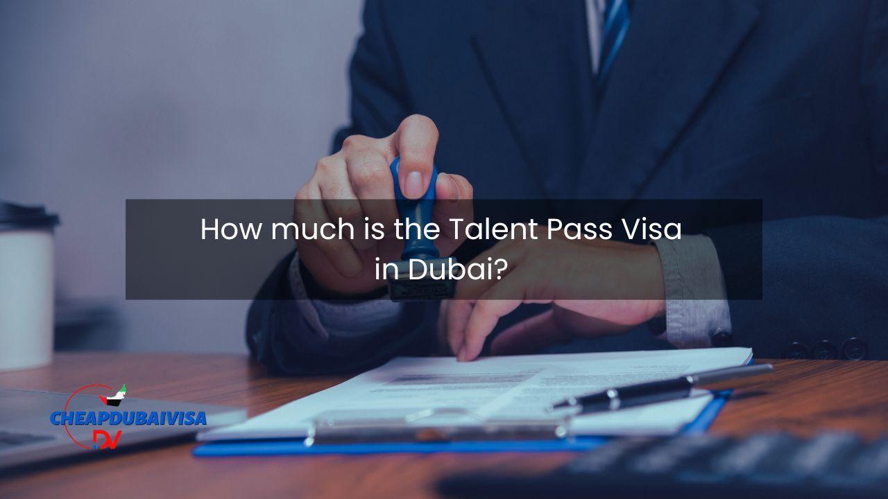 How much is the Talent Pass Visa in Dubai?