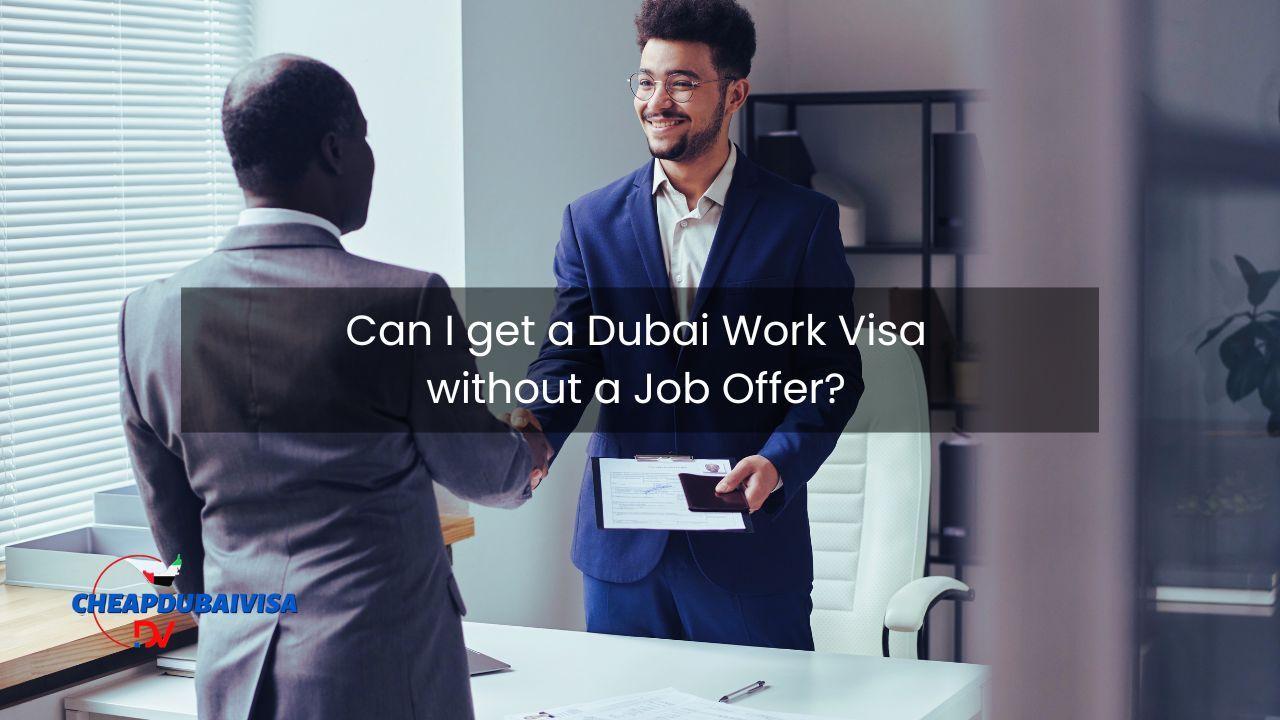 Can I get a Dubai Work Visa without a Job Offer?
